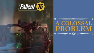 A Colossal Problem - Event Guide - Fallout 76 Wastelanders