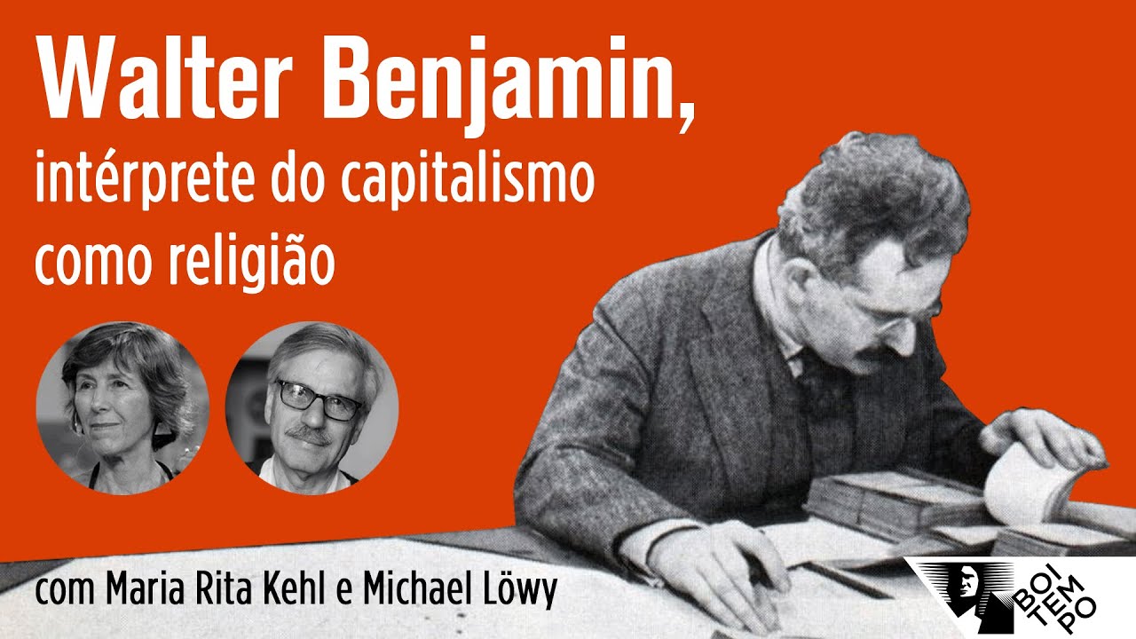 Walter Benjamin, intérprete do capitalismo como religião | Maria Rita Kehl e Michael Löwy