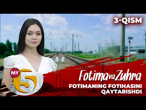 "Fotima va Zuhra" seriali (3-qism)