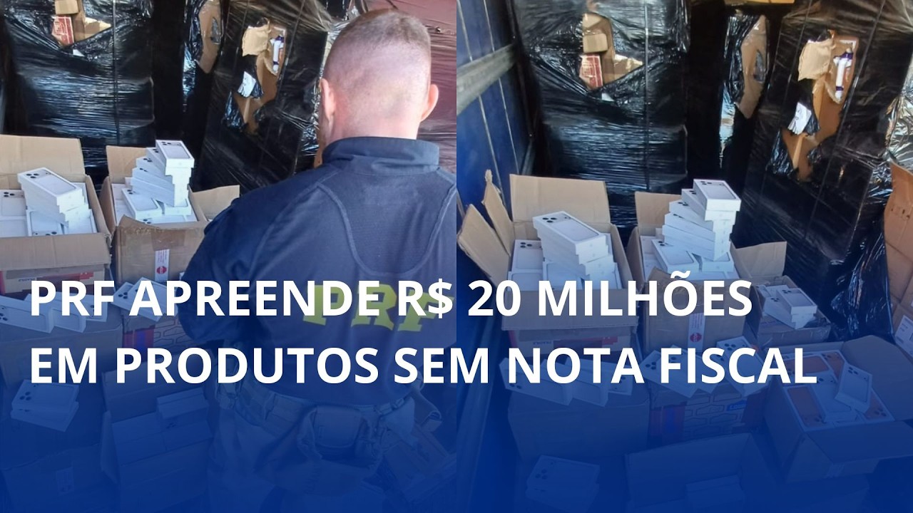 PRF apreende R$ 20 milhões em produtos sem nota fiscal
