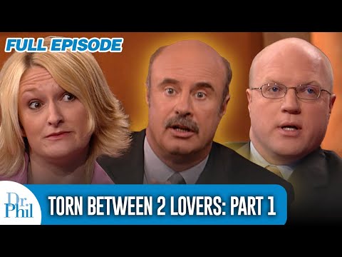 Torn Between Two Lovers: Part 1 | FULL EPISODE | Dr. Phil