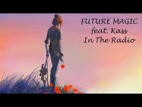 FUTURE MAGIC feat. Kass - In The Radio