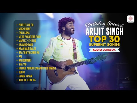 Arijit Singh Top 30 Songs | 2 Hours Non-stop songs | Arijit Singh hit songs | Arijit Singh Jukebox