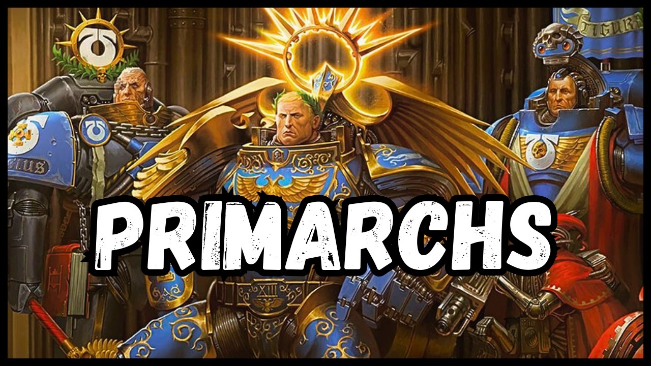 Every Primarch Explained (in far too much depth)