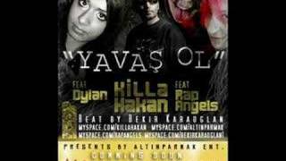 Killa Hakan feat. Rap Angels, Dylan - Yavas Ol