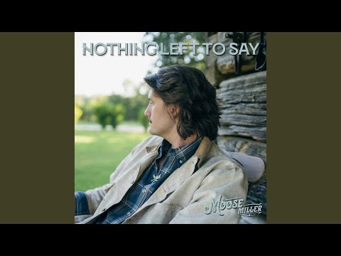 Nothing Left To Say - Moose Miller