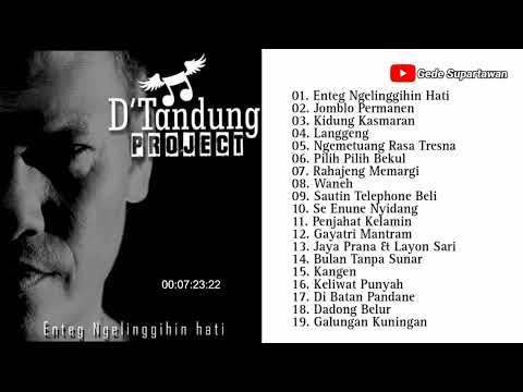 Full Album D'Tandung Project - Enteg Ngelinggihin Hati
