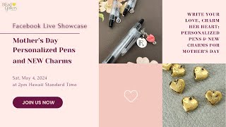 Facebook Live: Mothers Day Personalized Pens and NEW Charms