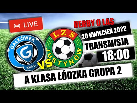 LKS GAŁKÓWEK - LZS JUSTYNÓW - DERBY O LAS - 14 kolejka A klasy grupy 2 - na żywo