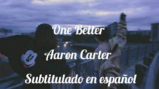 Aaron Carter One Better Subtitulado en español