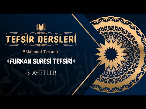 8) Tefsir Dersleri | Furkan Suresi Tefsiri 1-3. Ayetler