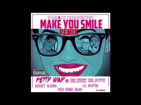 Fetty Wap- Make You Smile (REMIX) Ft. Lil Wayne, Rich Homie Quan, August Alsina, Bleek Blaze