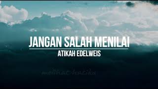 Download lagu JANGAN SALAH MENILAI _ ATIKAH EDELWEIS {VIDEO  MP3 LYRICS } mp3