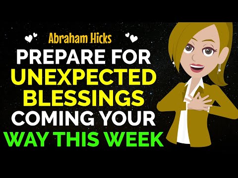 Prepare For Unexpected Blessings Coming Your Way This Week ✨✅Abraham Hicks 2024