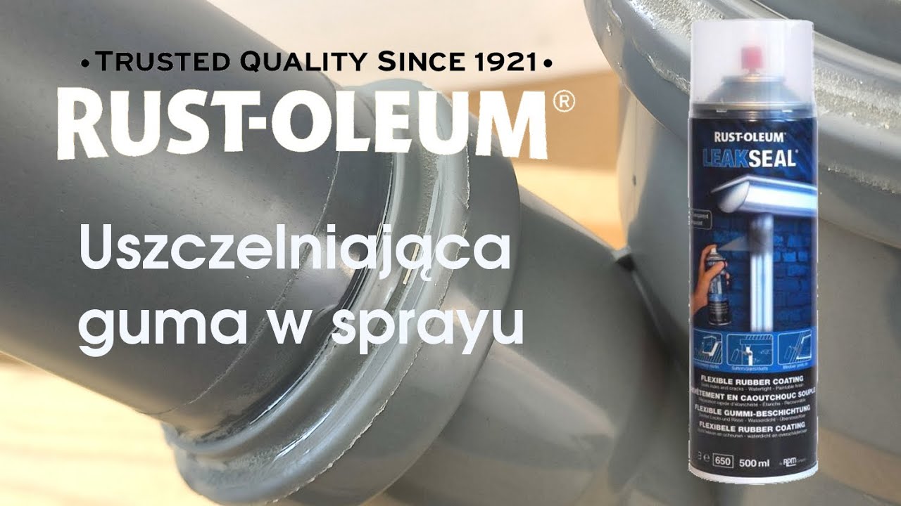 Leak Seal Rust Oleum Guma uszczelniająca w sprayu aplikacja i zastosowanie. Uszczelnianie przecieków
