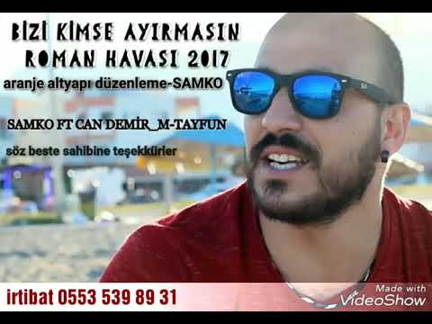 SAMKO feat MENEMENLİ TAYFUN - BİZİ KİMSE AYIRMASIN (ROMAN HAVASI)