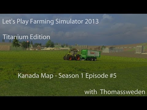 Let's Play Farming Simulator 2013 Titanium Edition Add On   Canada Map   Season 1 Episode 5