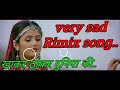 Very Sad Song खाकर ठोकर दुनिया की तू Remix