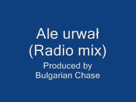 Bulgarian Chase - Ale urwał! (Radio mix)