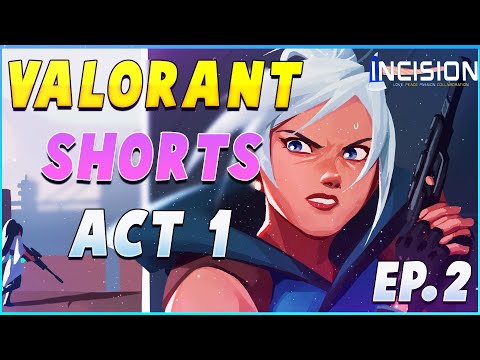 Valorant Shorts - Episode 2: Act 1