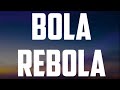 j Balvin - BOLA REBOLA ( lyrics)