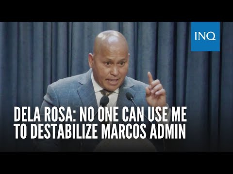Dela Rosa: No one can use me to destabilize Marcos admin