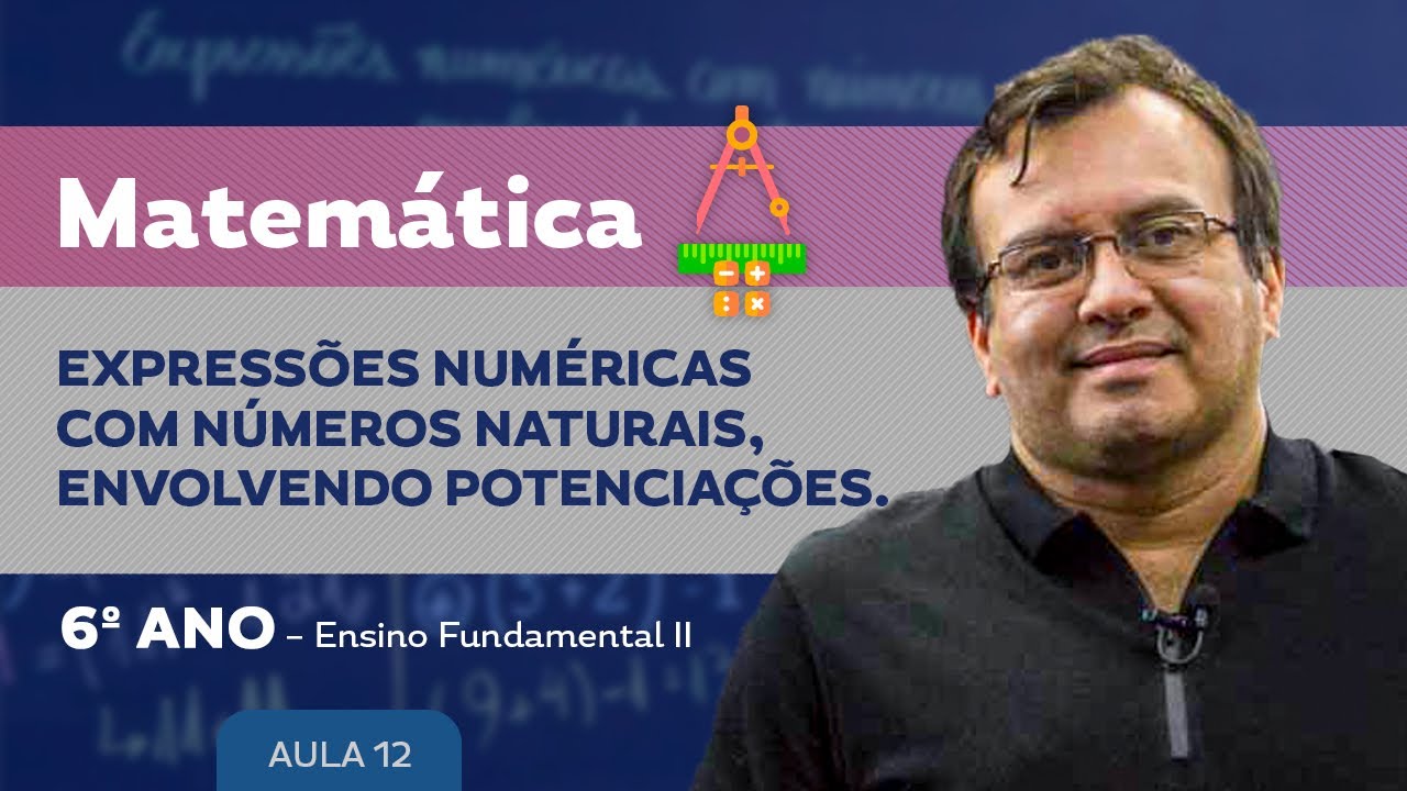 Expressões Numéricas com números naturais e potenciação - Matemática - 6º ano - Ensino Fundamental