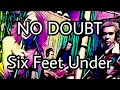 NO DOUBT - Six Feet Under (Lyric Video)