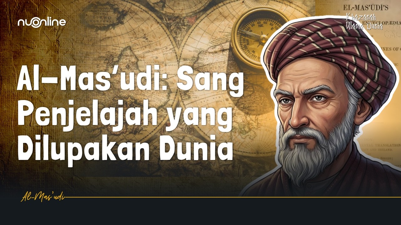 Al-Mas’udi: Ilmuwan &amp; Sejarawan Muslim yang Menulis Dunia dari Pengalaman