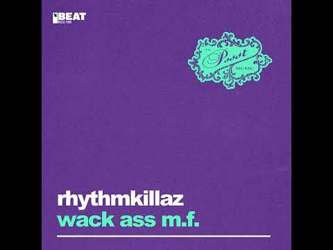 rhythmkillaz : Wack Ass M F  (Eat This! Dirty Mix)