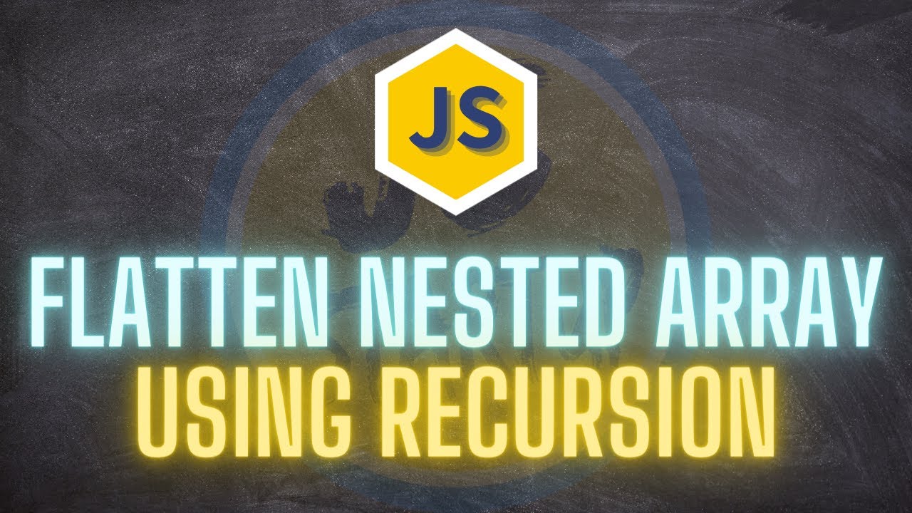 Javascript Coding Interview Question #3 - Flatten nested array using recursion