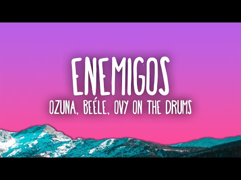 Ozuna - Enemigos feat. Beéle & Ovy On The Drums