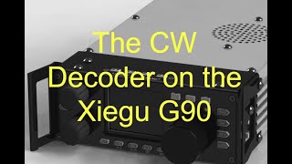 How to use the Xiegu G90 CW Decoder