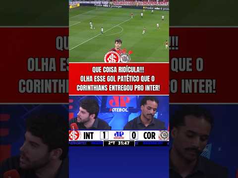CORINTHIANS PATÉTICO!!! OLHA ESSE GOL QUE O TIMÃO ENTREGOU PARA O INTERNACIONAL!