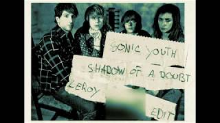 Sonic Youth / Shadow of a Doubt (LeRoy Dub-edit)