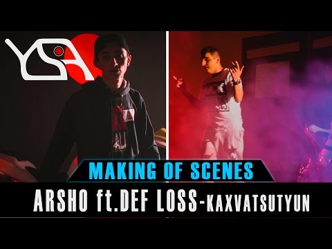 Arsho / Def Loss - KAKHVATSUTYUN / making of scenes / YSA MEDIA