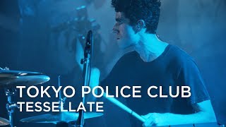 Tokyo Police Club | Tessellatte | First Play Live