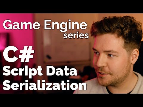 Serializing and Managing Script Data // Game Engine series