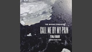 Call Me By My Pain (Spoken Word Poem) (feat. Vevna Forrow)