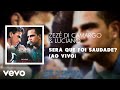 Zezé Di Camargo Luciano Será Que Foi Saudade Ao Vivo Áudio Oficial