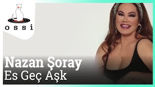 Nazan Şoray / Es Geç Aşk