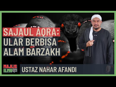 Ustaz Nahar Afandi - Sujaul Aqra, Ular Berbisa Alam Barzakh