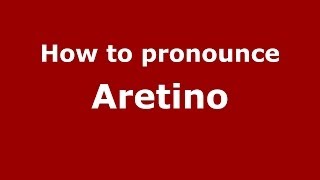 How to pronounce Aretino