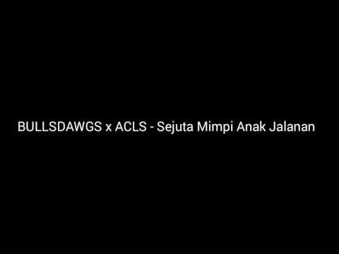 Bullsdawg feat ACLS - SEJUTA MIMPI ANAK JALANAN (LYRICS LEBIH DARI YOUNGLEX) lyrics