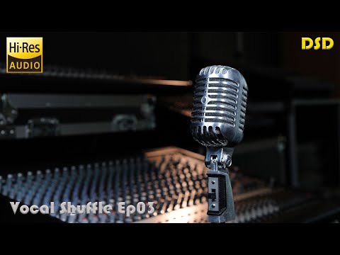 Hi-res Audiophile Music for High end test & demo SACD DSD - Vocal shuffle Ep03