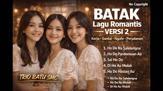 Download lagu BATAK LAGU ROMANTIS VERSI 2 🎧 Temani Kerja, Santai, Ngafe & Perjalanan | TRIO RATU SMC mp3