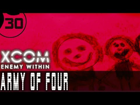 Let's Play XCOM Enemy Within ARMY OF FOUR - Part 30 - The Only 4 We Have
