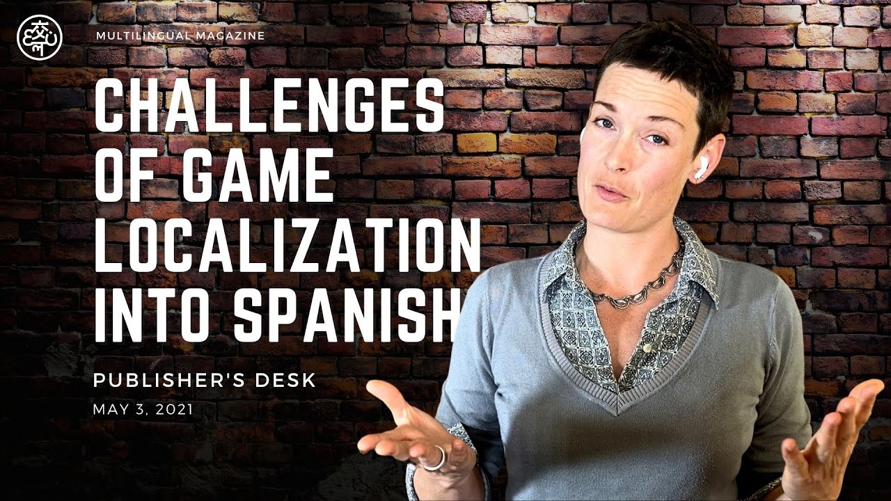 Challenges of Game Localization into Spanish | Publisher's Desk E04