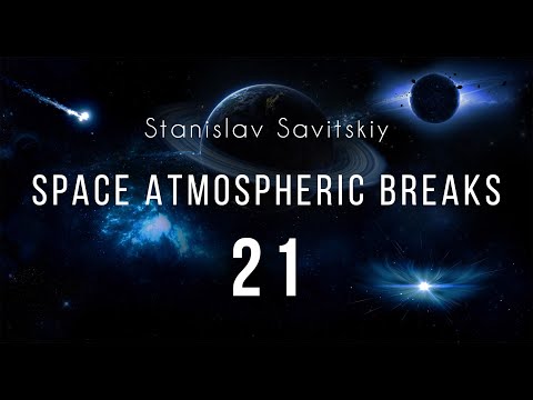 Stanislav Savitskiy - Space Atmospheric Breaks Part 21
