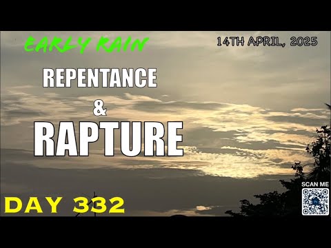 EARLY RAIN 🌧️ DAY 332: “ REPENTANCE AND RAPTURE”